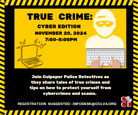 Join Culpeper Police Detectives as they share tales of true crimes and tips on how to protect yourself from cybercrimes and scams. 